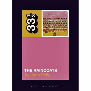 33 1/3 Volume 126: The Raincoats' The Raincoats